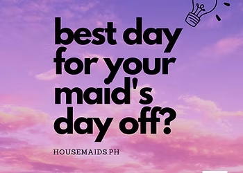 Best day for your maid’s day off?