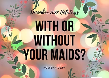 December 2022 Holidays, With or Without your Maids?