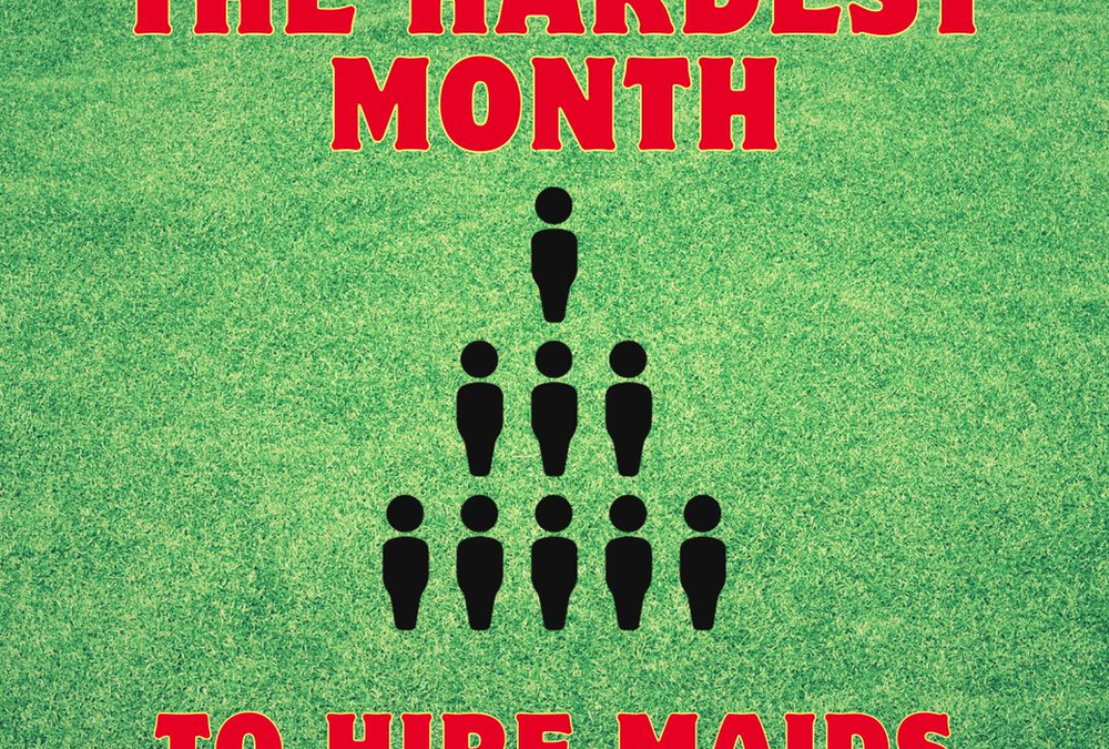 The HARDEST MONTH to hire MAIDS